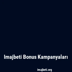 Imajbeti Bonus Kampanyaları