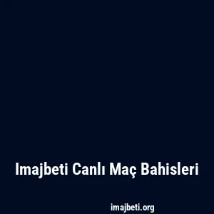 Imajbeti Canlı Maç Bahisleri