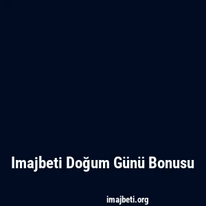 Imajbeti Doğum Günü Bonusu
