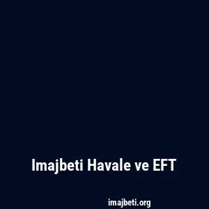 Imajbeti Havale ve EFT