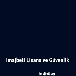 Imajbeti Lisans ve Güvenlik
