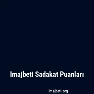 Imajbeti Sadakat Puanları