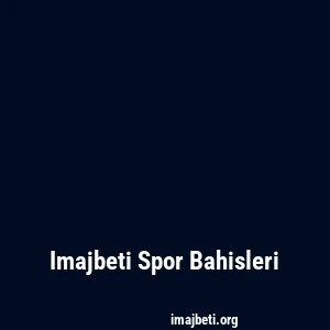 Imajbeti Spor Bahisleri
