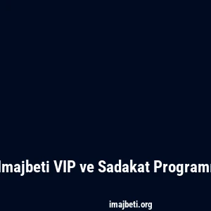 Imajbeti VIP ve Sadakat Programı